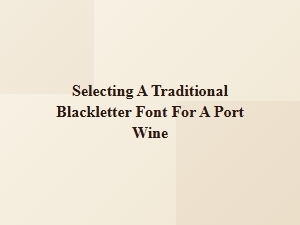 A Traditional Blackletter Font for Port Wine Labels