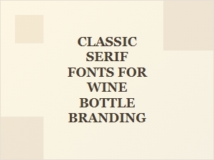 The Bold Elegance of Classic Wine Bottle Serifs