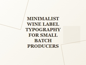 Pure Words for Small Batch Wines