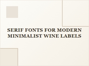 Elegant Serifs for Minimalist Wine Labels