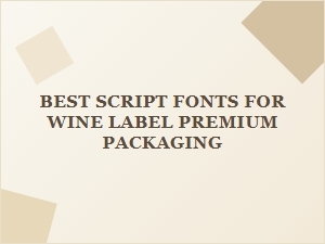 Best Script Fonts for Elegant Wine Labels