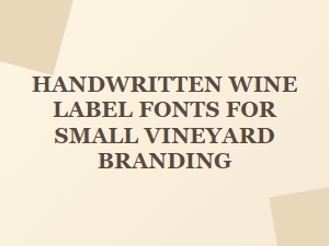 Crafting Handwritten Labels for Small Vineyard Brands